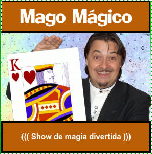 Mago Mgico ((( Show de magia divertida )))