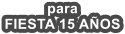 para FIESTA 15 AÑOS