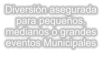 Diversin asegurada para pequeos, medianos o grandes eventos Municipales