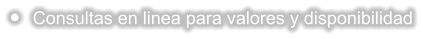 	Consultas en linea para valores y disponibilidad