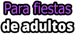 Para fiestas de adultos